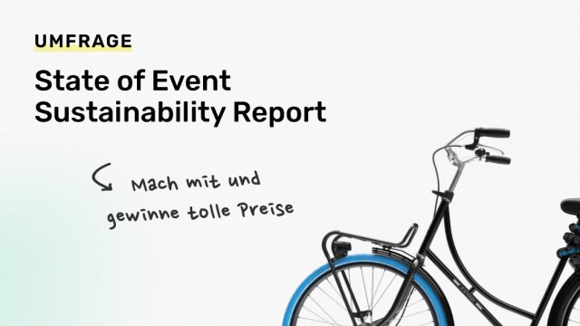 Umfrage: State of Event Sustainability Report, mach mit und gewinne tolle Preise.